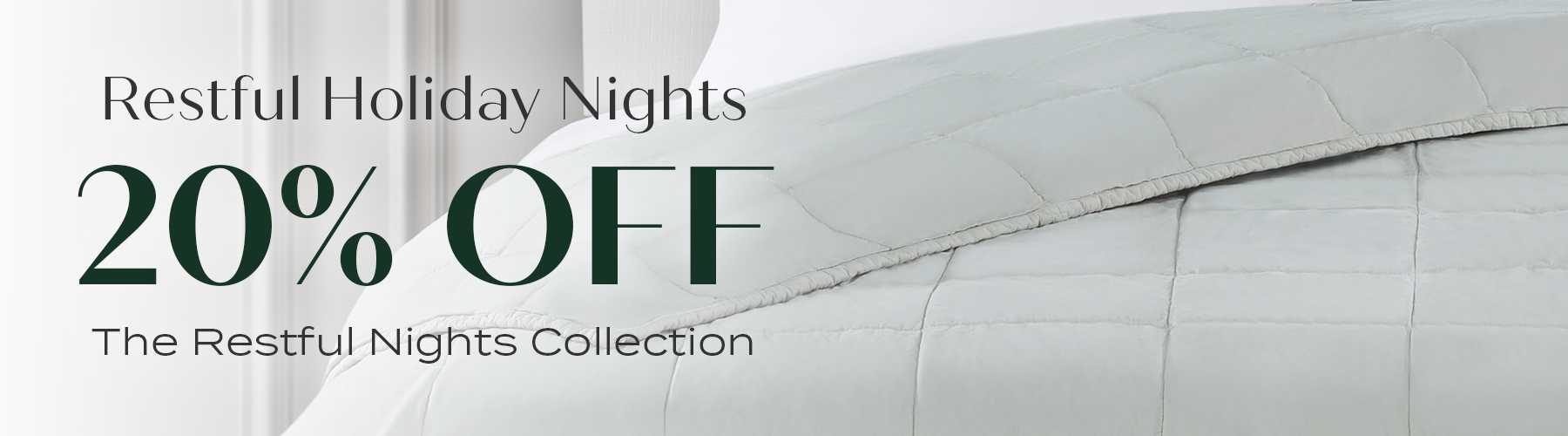 20% Off Restful Nights Collection