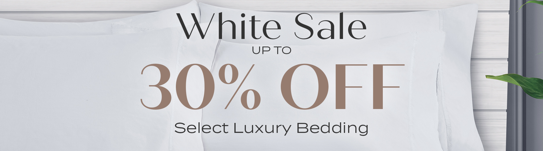 White Sale - Up to 30% Off